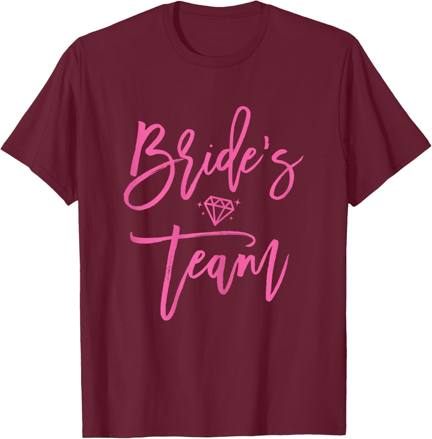 Bride's Team Bachelorette Party Shirts Pink Cute T-Shirt - T-Shirt | Maroon