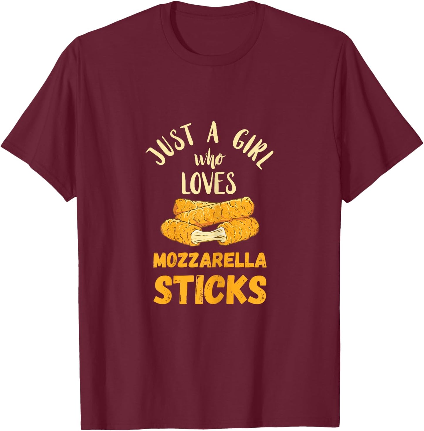 Mozzarella Sticks Just A Girl Mozzarella Sticks Lover Food T-Shirt - T-Shirt | Maroon