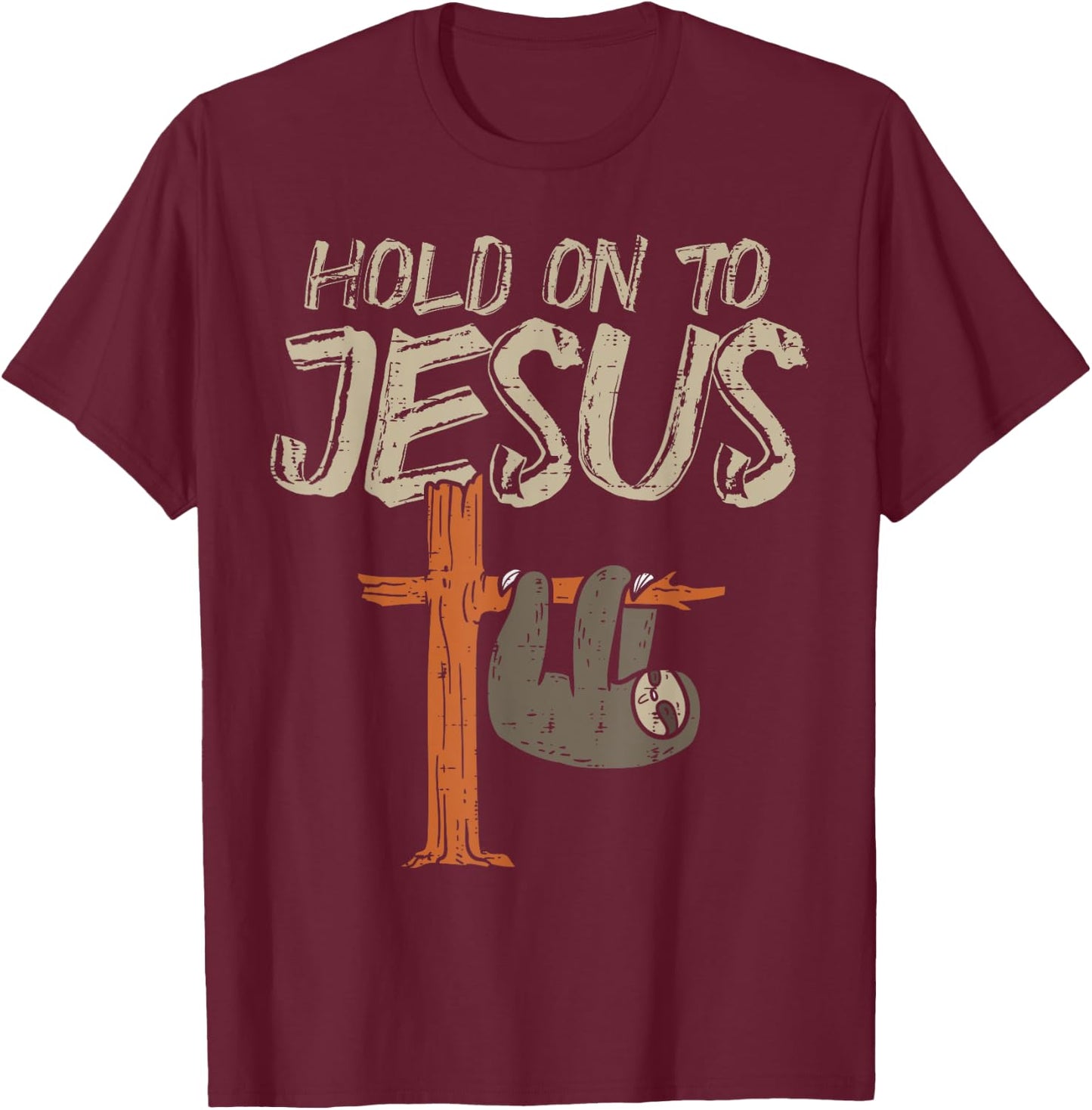 Hanging Sloth Hold On To Jesus God Christian Men Women Kids T-Shirt - T-Shirt | Maroon