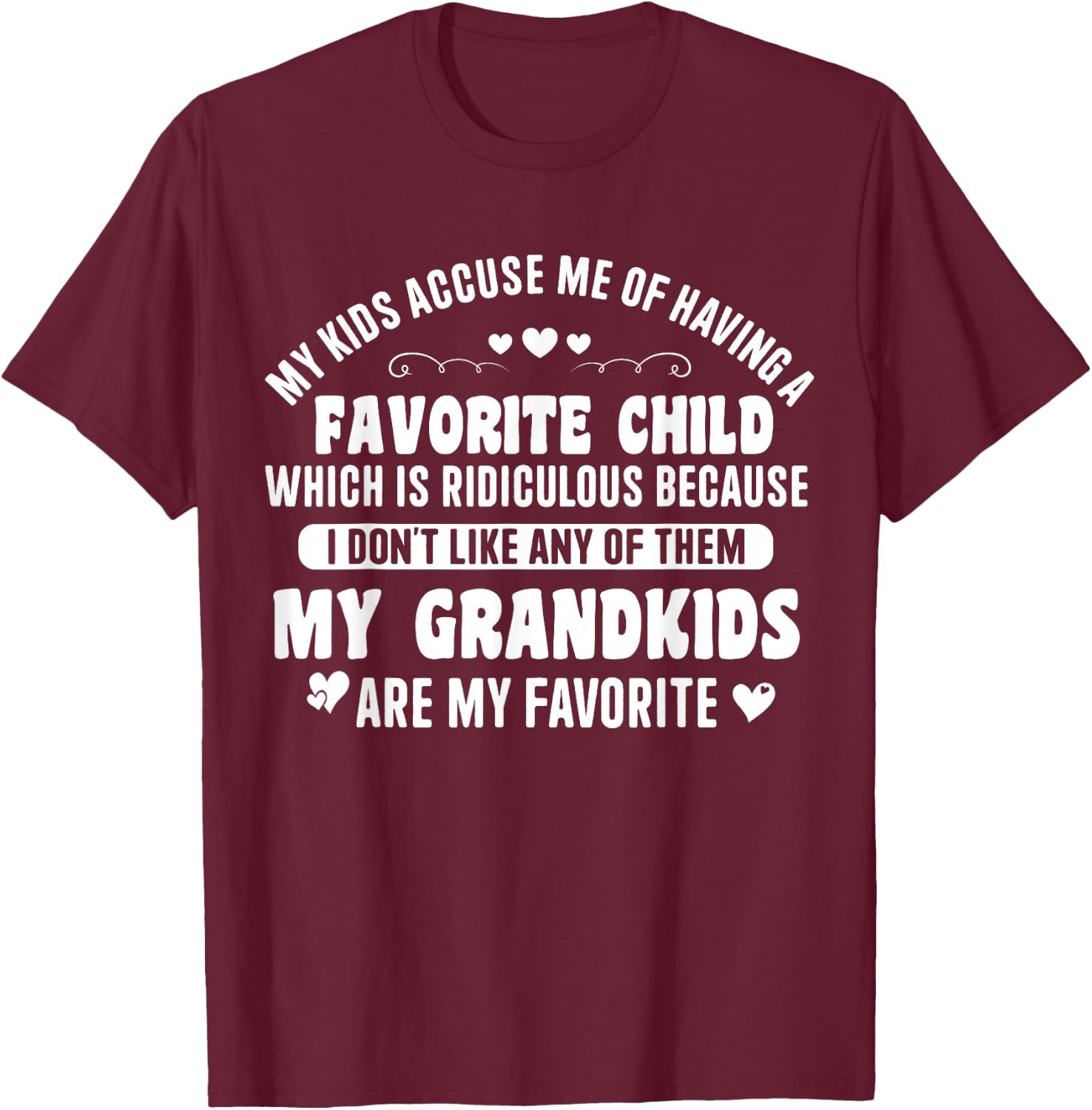 My Children Accuse me of Having a Favourite Child, My Grandchildren T-Shirt - T-Shirt | Maroon
