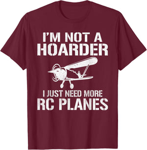 RC Plane Flying Im not a Hoarder i just need more RC Planes T-Shirt - T-Shirt | Maroon