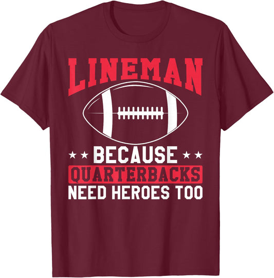 Lineman Because Quarterbacks Need Heroes Too Funny Football T-Shirt - T-Shirt | Maroon