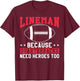 Lineman Because Quarterbacks Need Heroes Too Funny Football T-Shirt - T-Shirt | Maroon