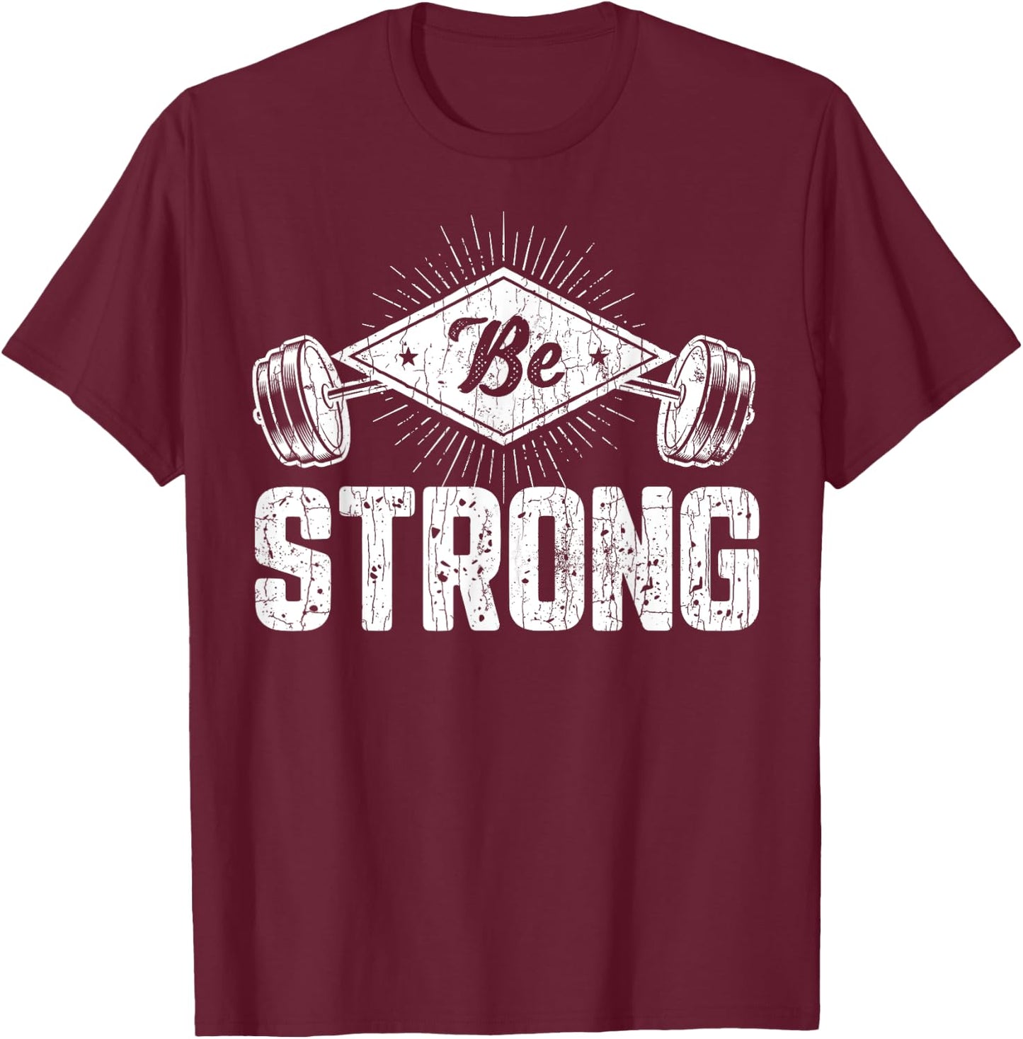 Be Strong Funny Gym Motivational Graphic T-Shirt - T-Shirt | Maroon