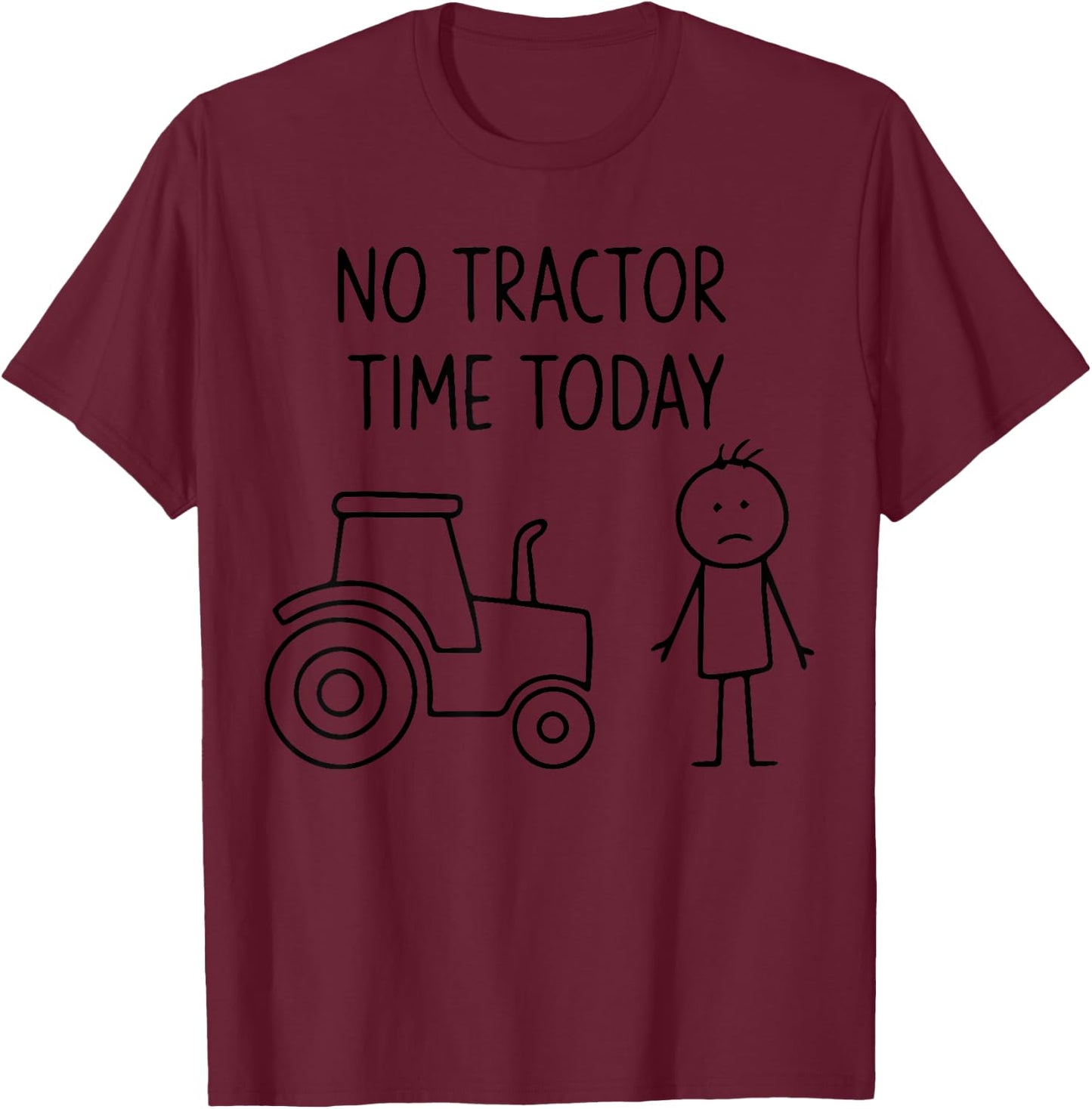 No Tractor Time Today T-Shirt - T-Shirt | Maroon