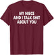 My Niece and I Talk Shit About You Funny Aunt Auntie T-Shirt - T-Shirt | Maroon