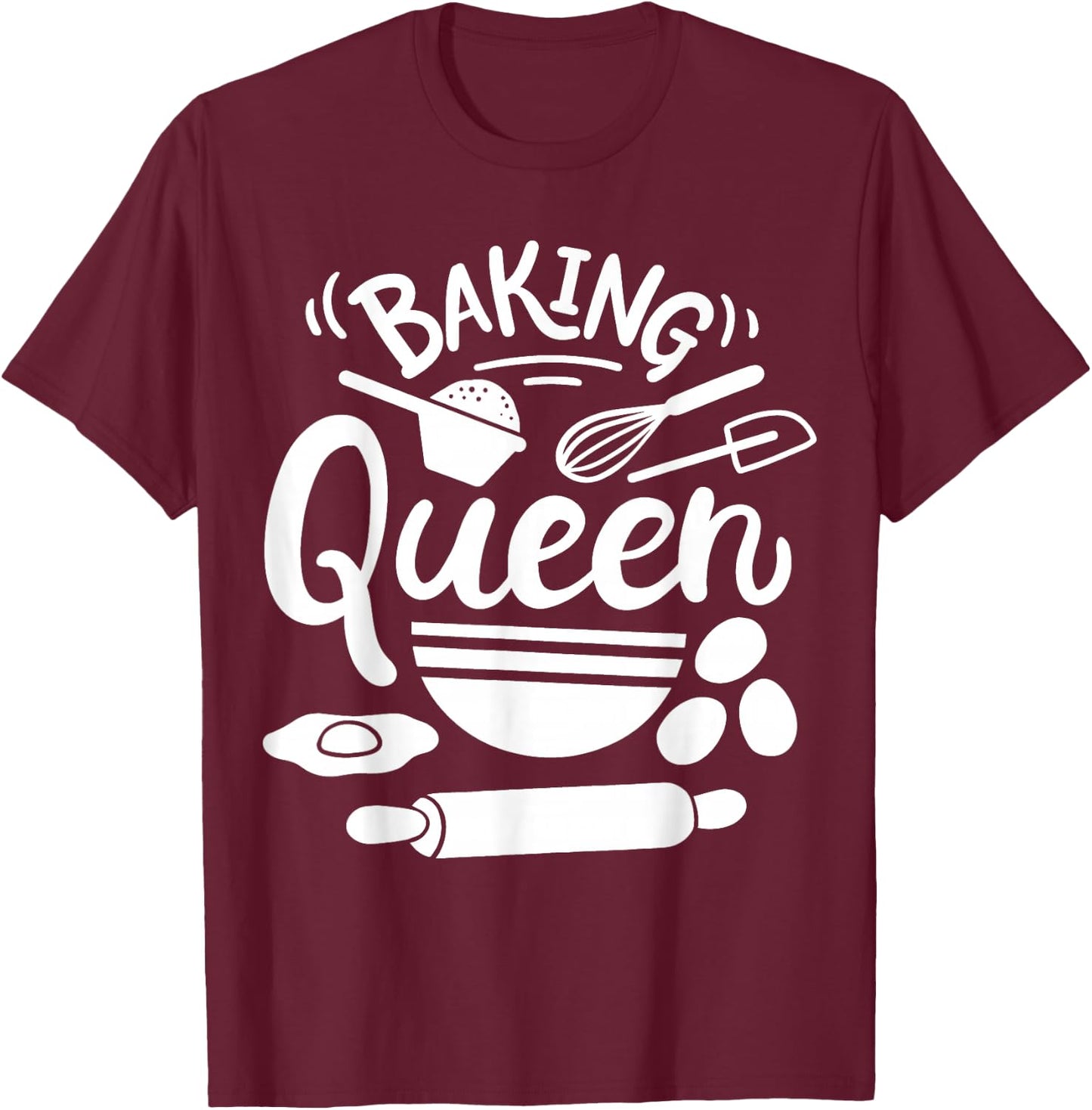 Baking Baker Bakery Pastry Baker Baking Queen T-Shirt - T-Shirt | Maroon
