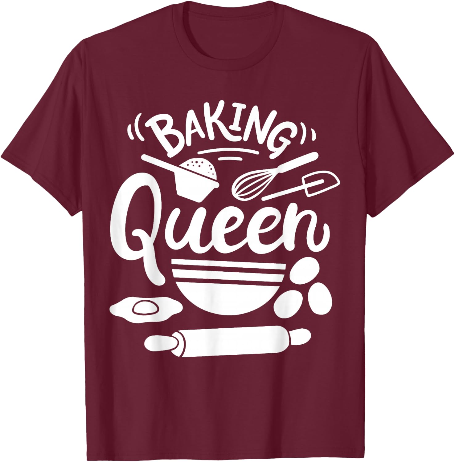 Baking Baker Bakery Pastry Baker Baking Queen T-Shirt - T-Shirt | Maroon