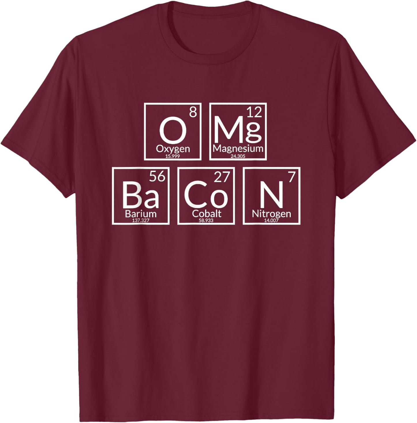 OMG Bacon Funny Periodic Table Food Pun Student Teacher Fun T-Shirt - T-Shirt | Maroon