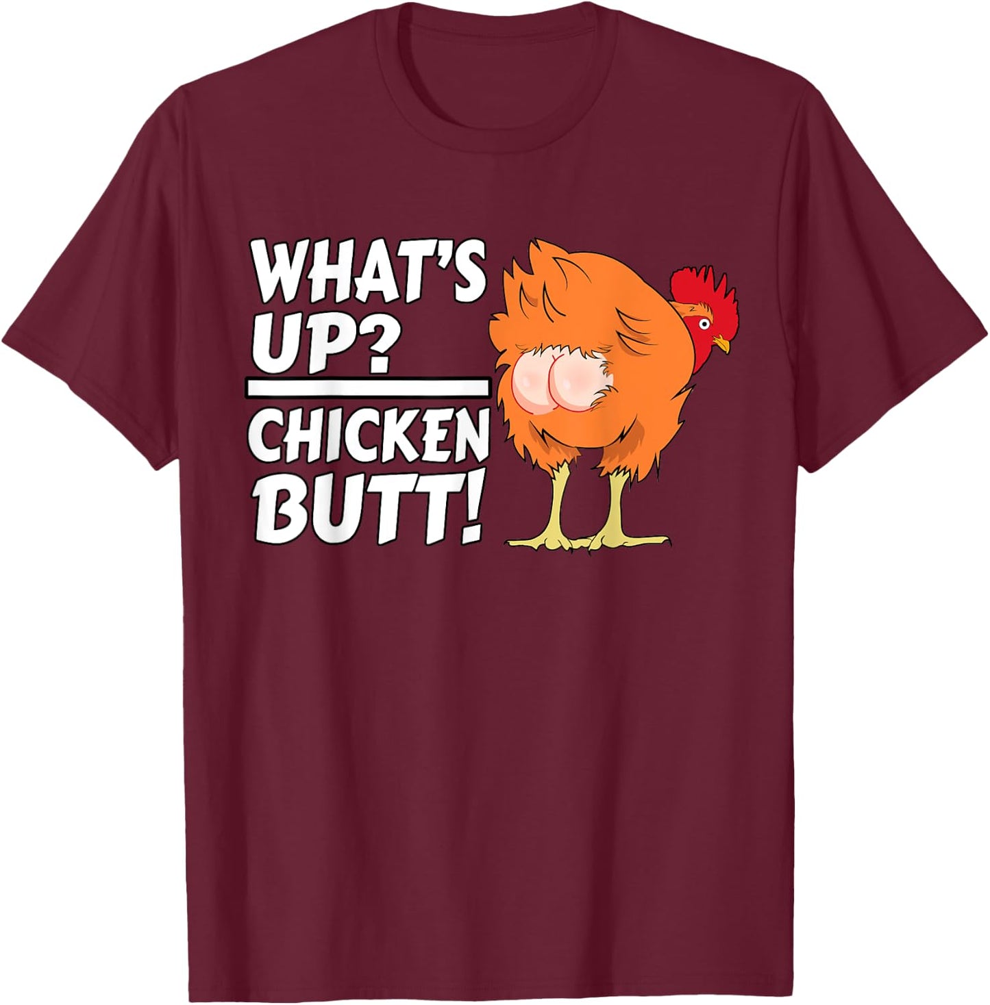 What's Up? Chicken Butt! - Funny Chicken Joke Chicken Owner T-Shirt - T-Shirt | Maroon