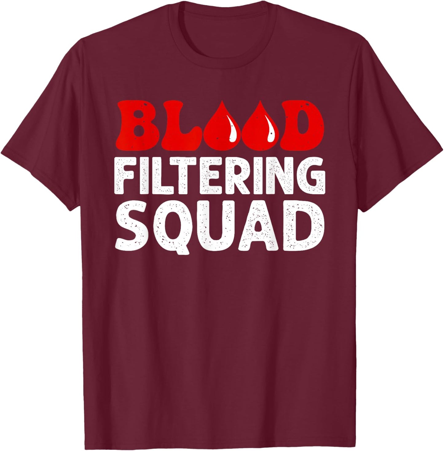 Funny Dialysis Nurse Art Men Women Dialysis Technician Squad T-Shirt - T-Shirt | Maroon