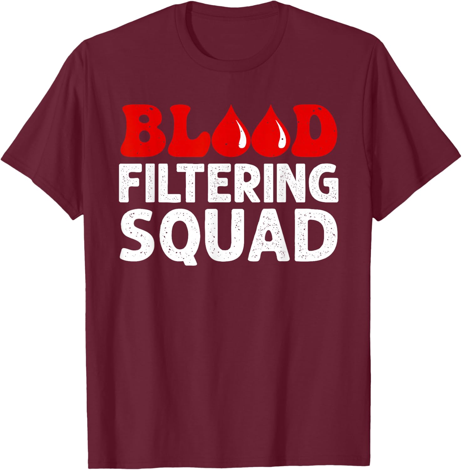 Funny Dialysis Nurse Art Men Women Dialysis Technician Squad T-Shirt - T-Shirt | Maroon