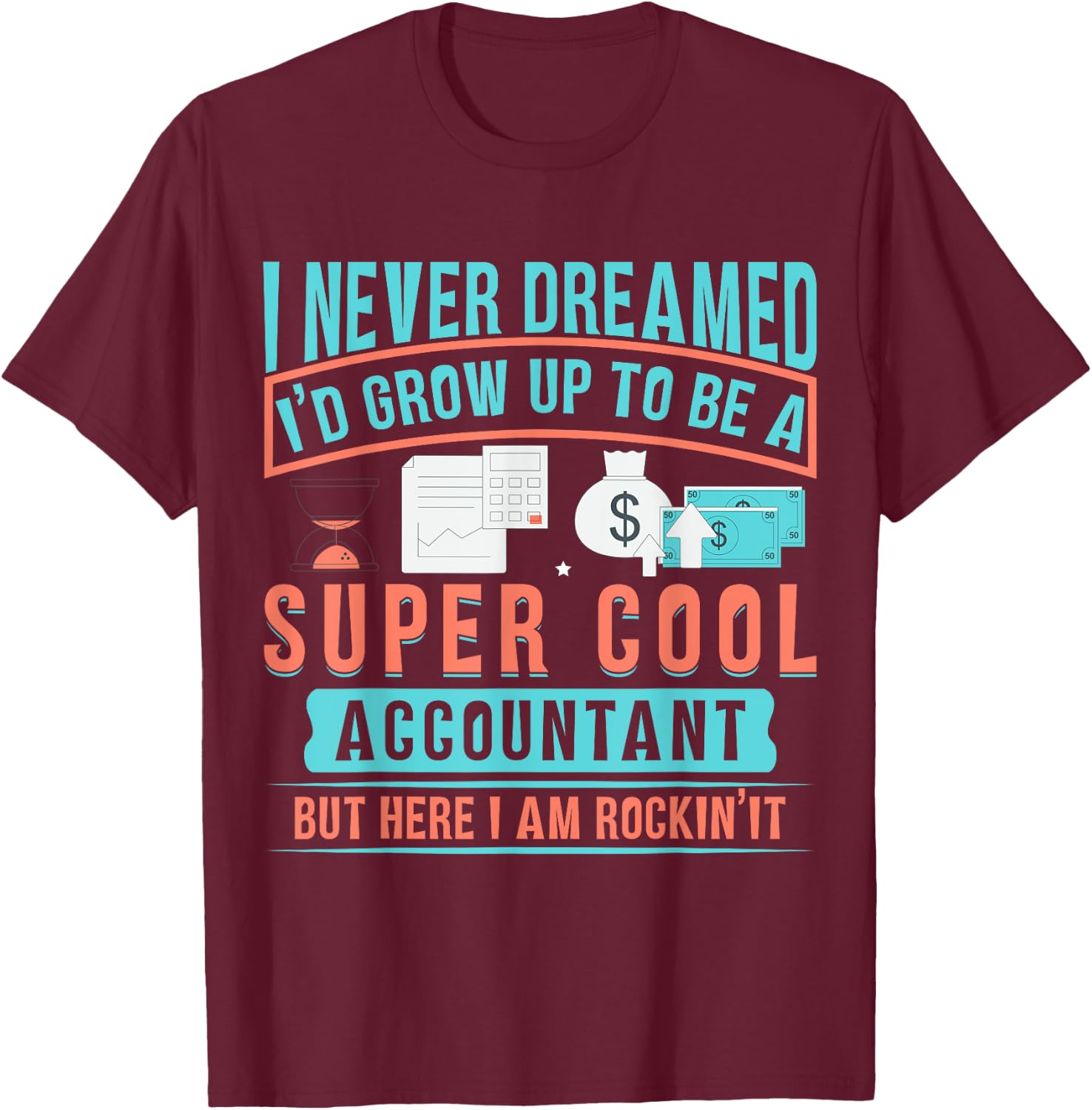 Accountant Funny Accounting Bookkeeper Tax Auditor CPA T-Shirt - T-Shirt | Maroon
