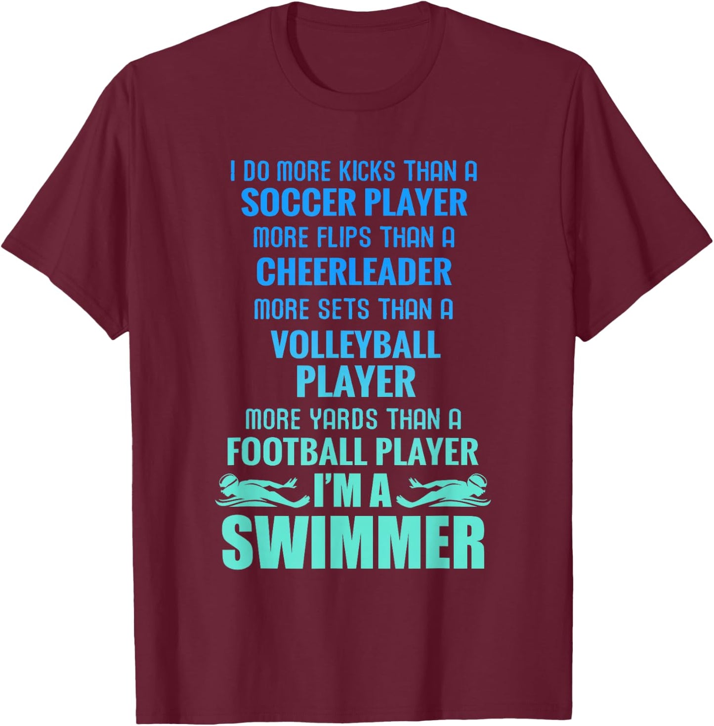 Funny Swimming I'm A Swimmer I Do More Than A T-Shirt - T-Shirt | Maroon