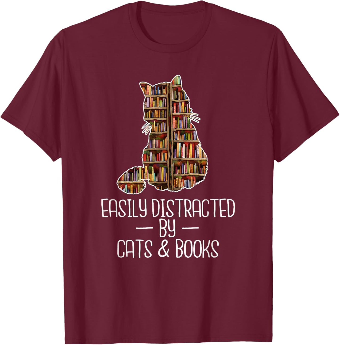 Easily Distracted by Cats & Books Lover Book Nerd Librarian T-Shirt - T-Shirt | Maroon