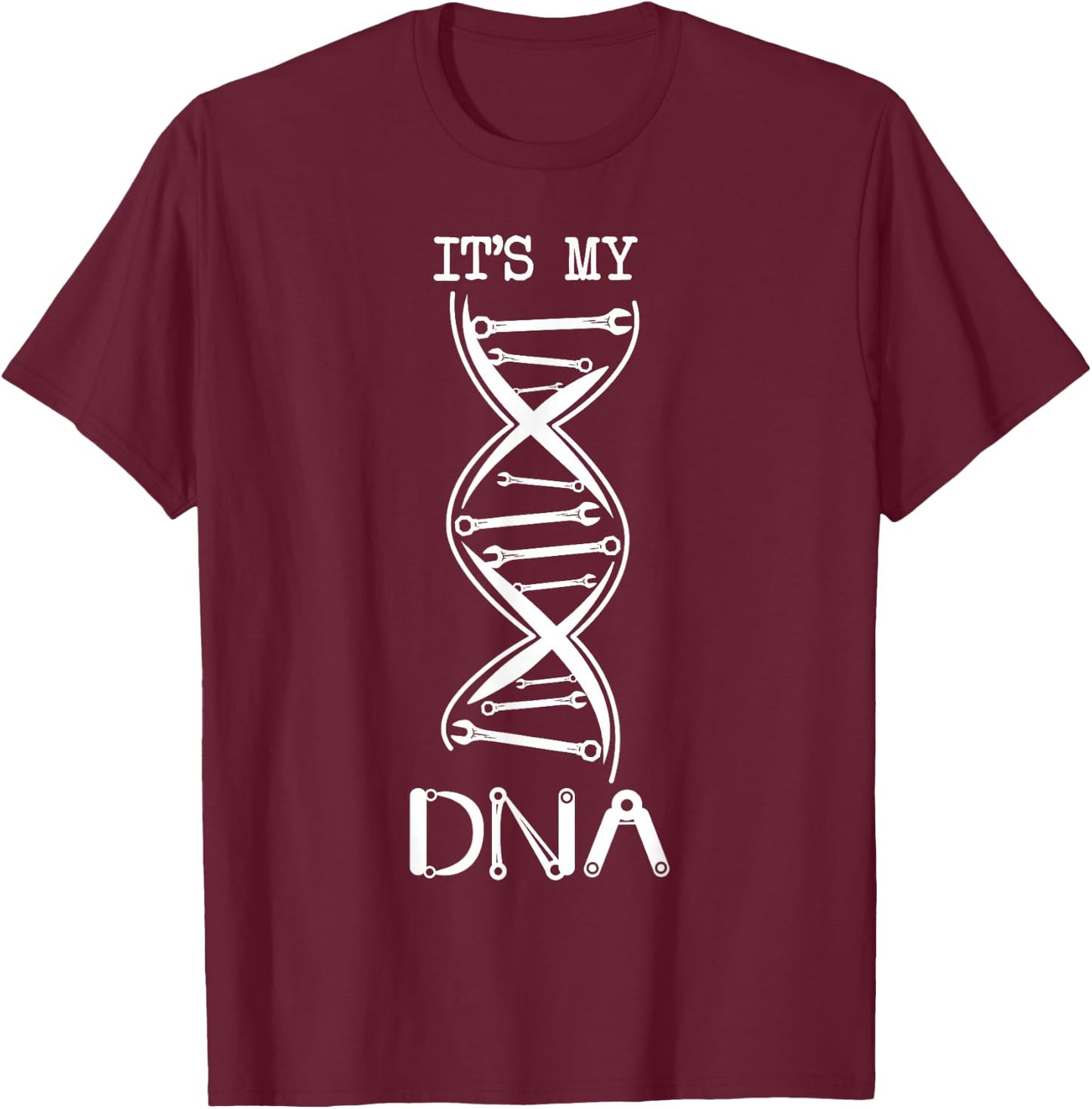 It's in my DNA Wrench Screwdriver Funny Mechanic T-Shirt - T-Shirt | Maroon