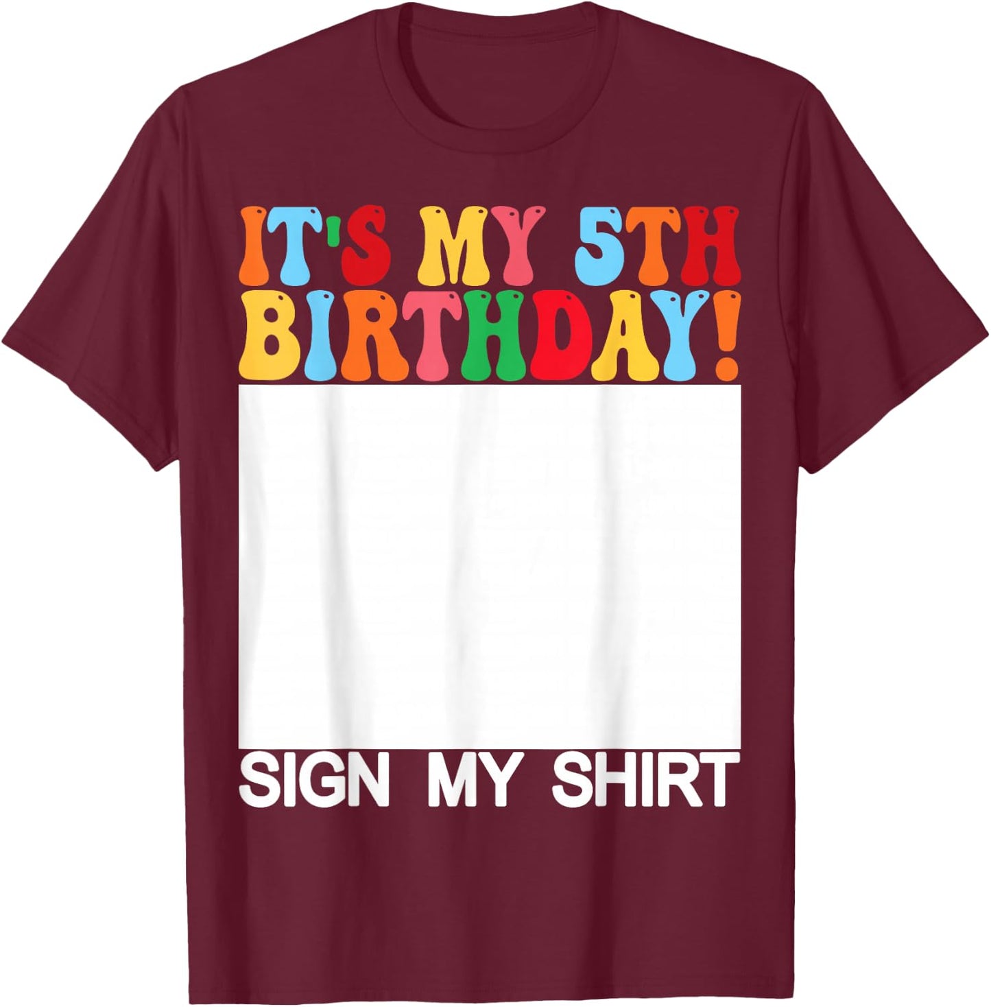 Funny Birthday - It's My 5th Birthday Sign My Shirt Kids T-Shirt - T-Shirt | Maroon