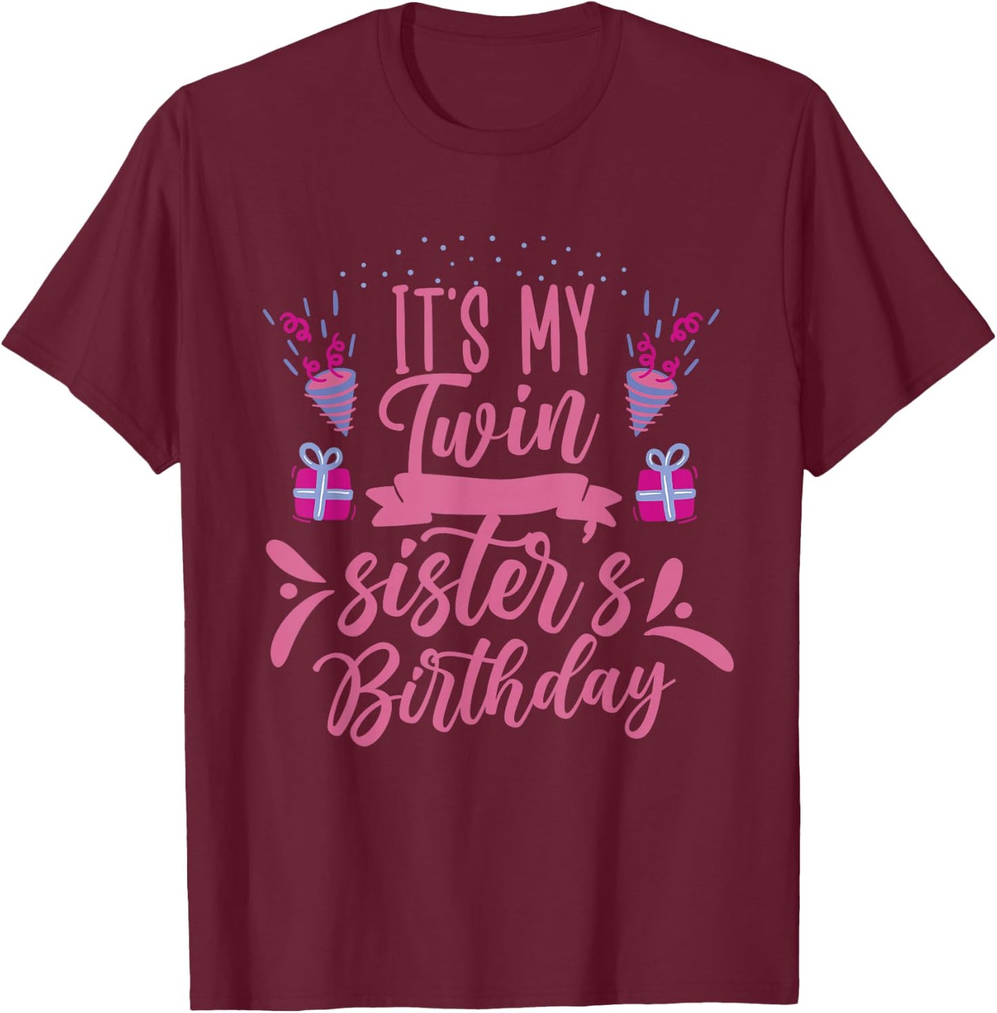 It's My Twin Sister's Birthday Twins Celebrate Cute T-Shirt - T-Shirt | Maroon