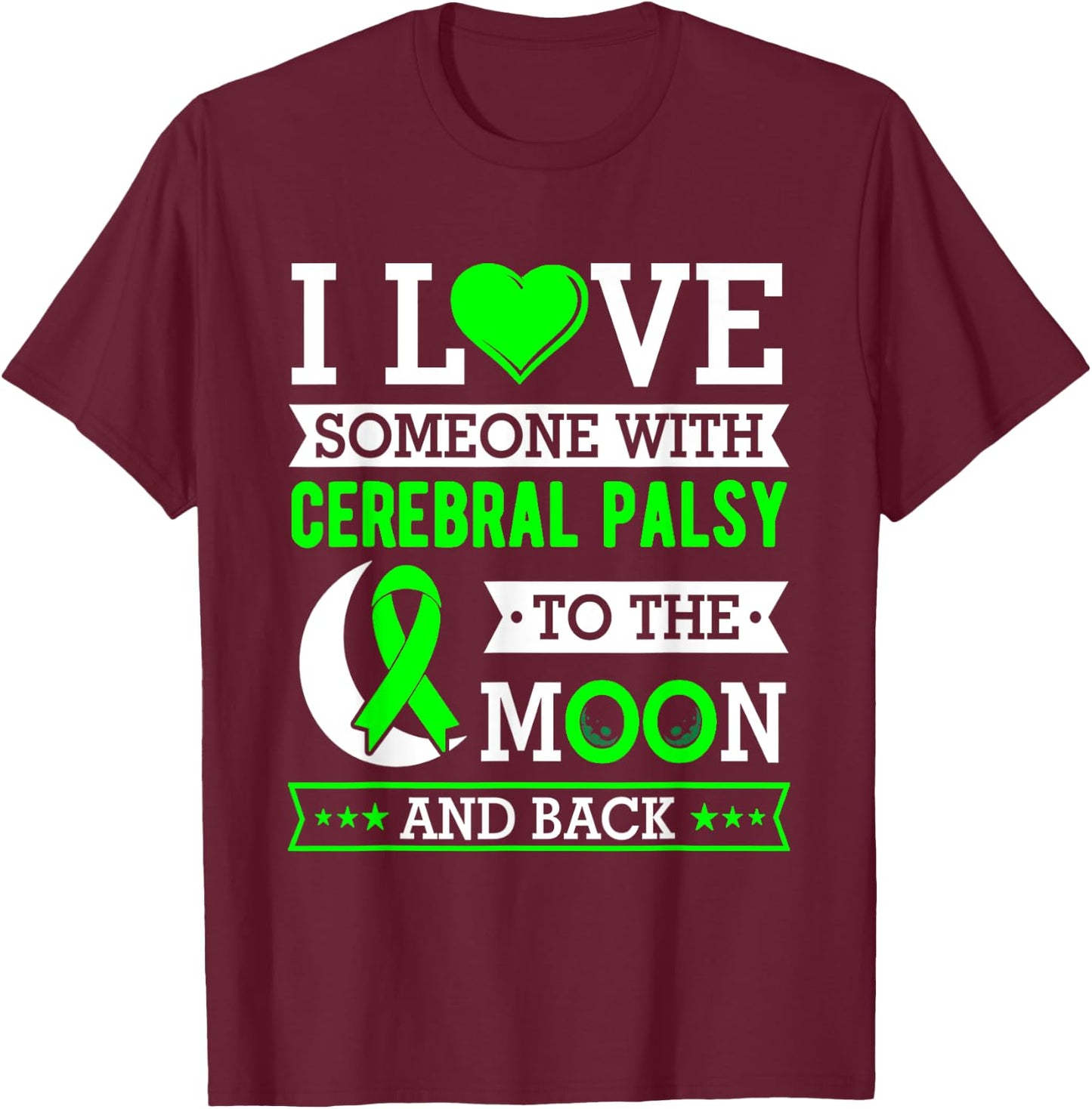 I love someone with cerebral palsy to the moon and back T-Shirt - T-Shirt | Maroon