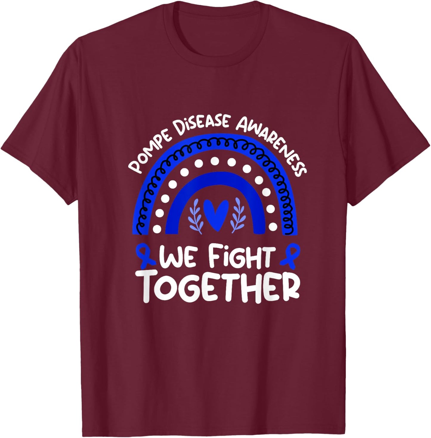 We Fight Together | Pompe Disease Awareness T-Shirt - T-Shirt | Maroon