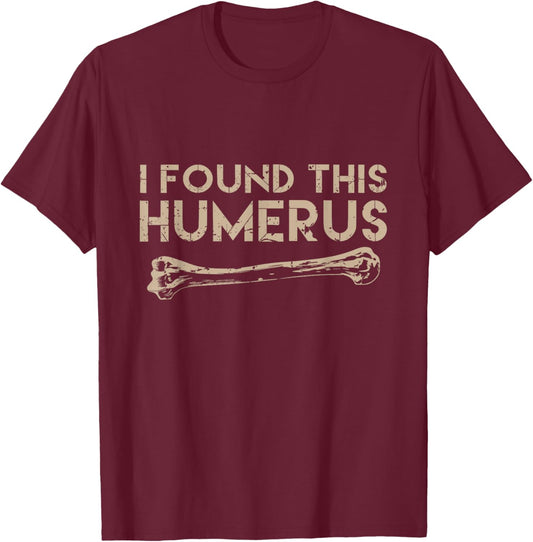 I found This Humerus Humorous Gift T-Shirt - T-Shirt | Maroon