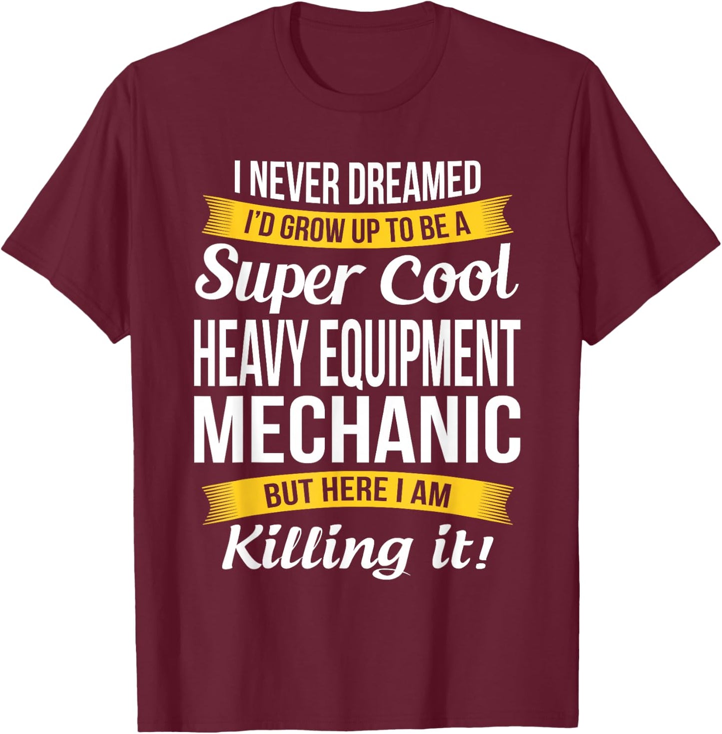 Heavy Equipment Mechanic Funny Gift T-Shirt - T-Shirt | Maroon