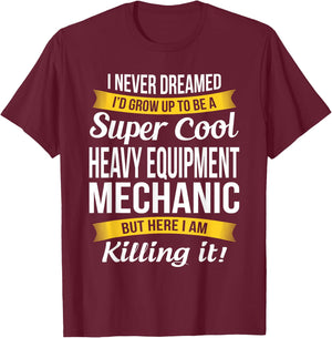 Heavy Equipment Mechanic Funny Gift T-Shirt - T-Shirt | Maroon