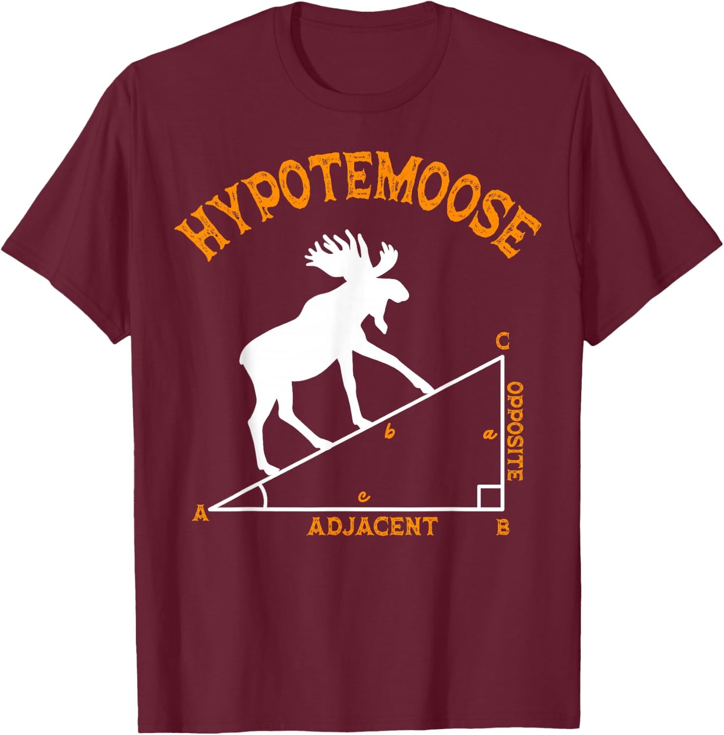 Funny Math Hypotemoose Triangle Adjacent Mathematician T-Shirt - T-Shirt | Maroon