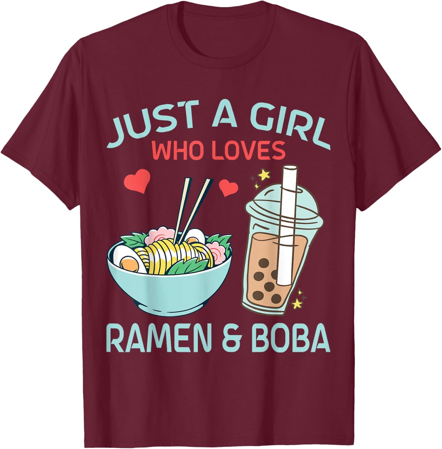 Just a Girl who loves Ramen and Boba Bubble Tea T-Shirt - T-Shirt | Maroon
