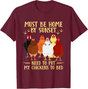Must Be Home By Sunset Need To Put My Chickens To Bed T-Shirt - T-Shirt | Maroon