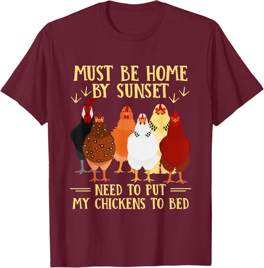 Must Be Home By Sunset Need To Put My Chickens To Bed T-Shirt - T-Shirt | Maroon