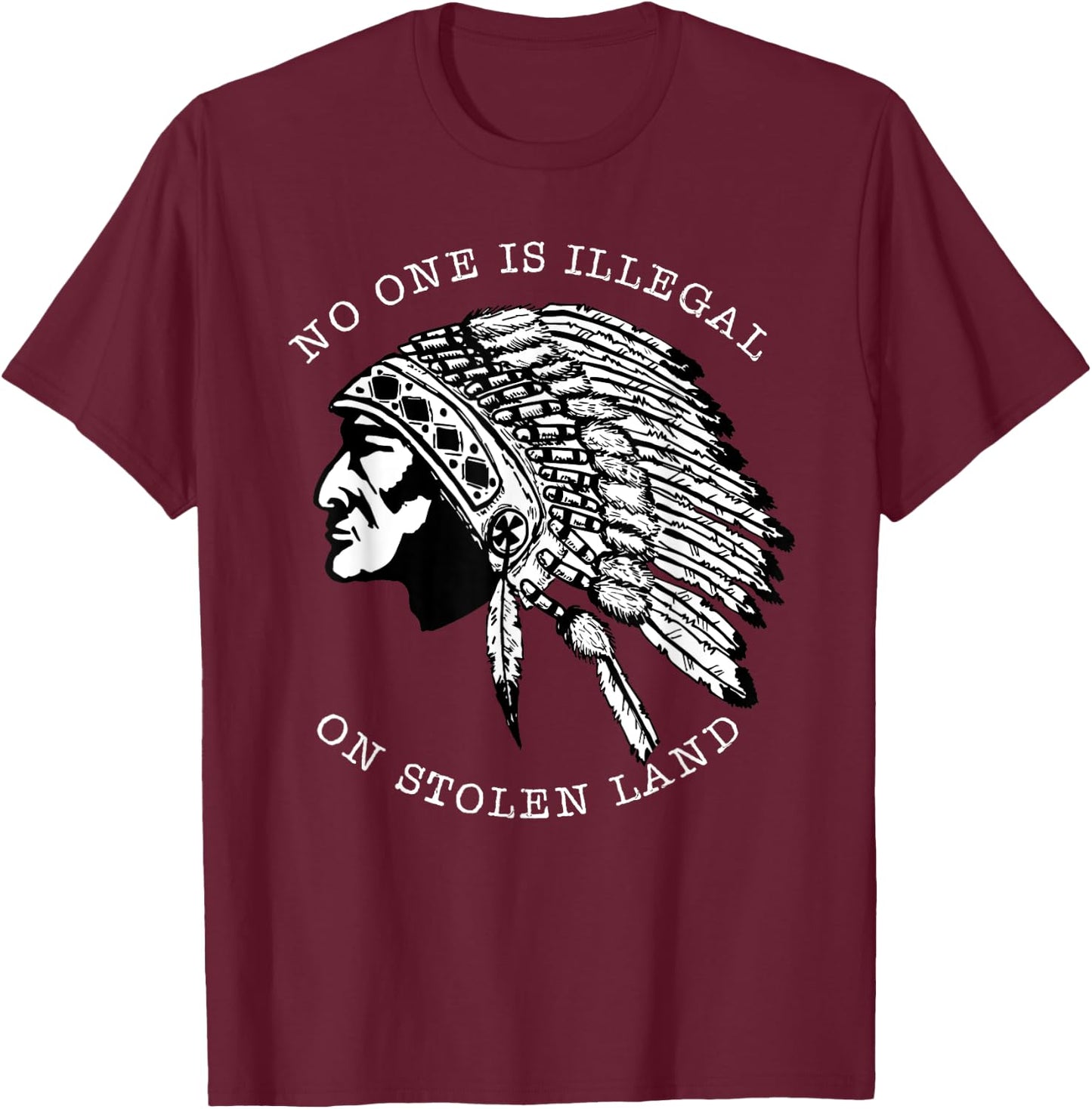 Distressed No-One Is Illegal On Stolen Land Native American T-Shirt - T-Shirt | Maroon