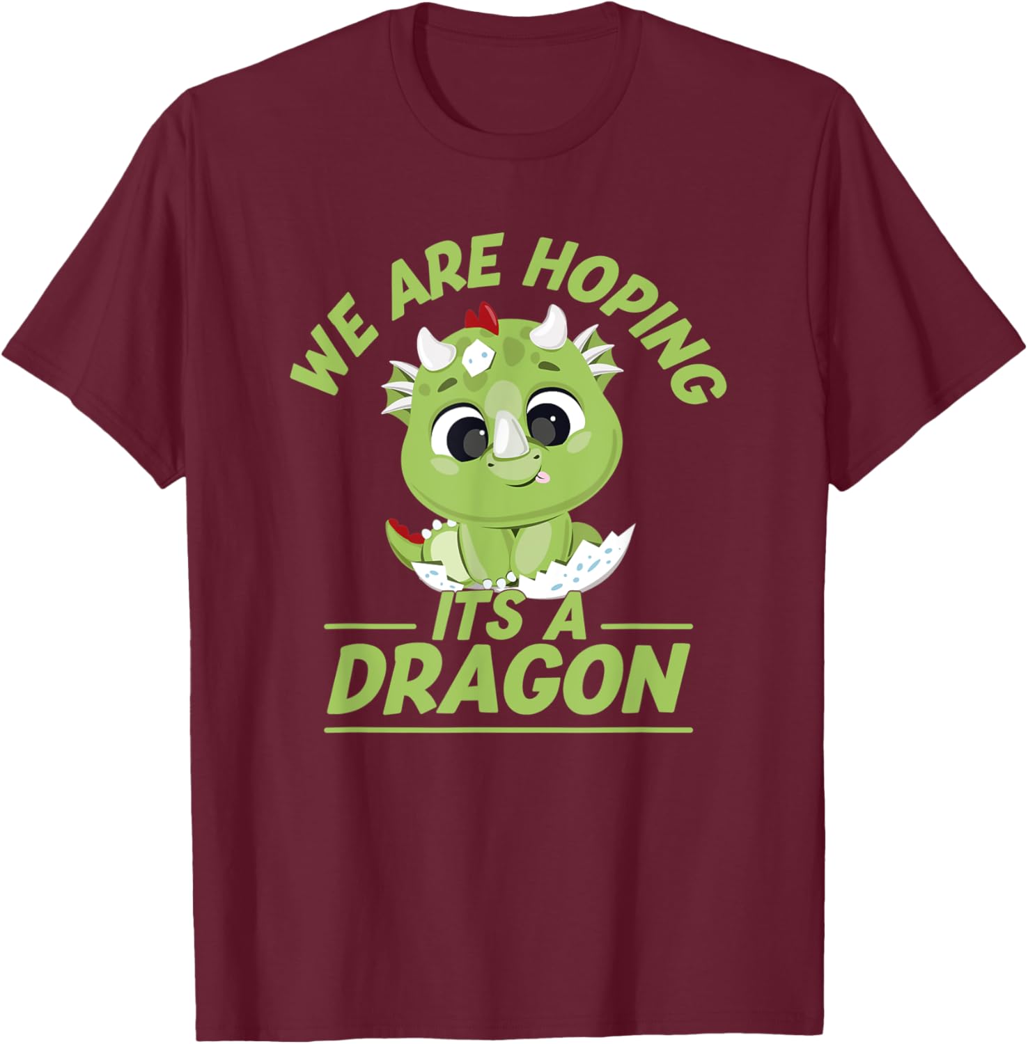 We are hoping its a Dragon Baby Announcement Funny Pregnancy T-Shirt - T-Shirt | Maroon