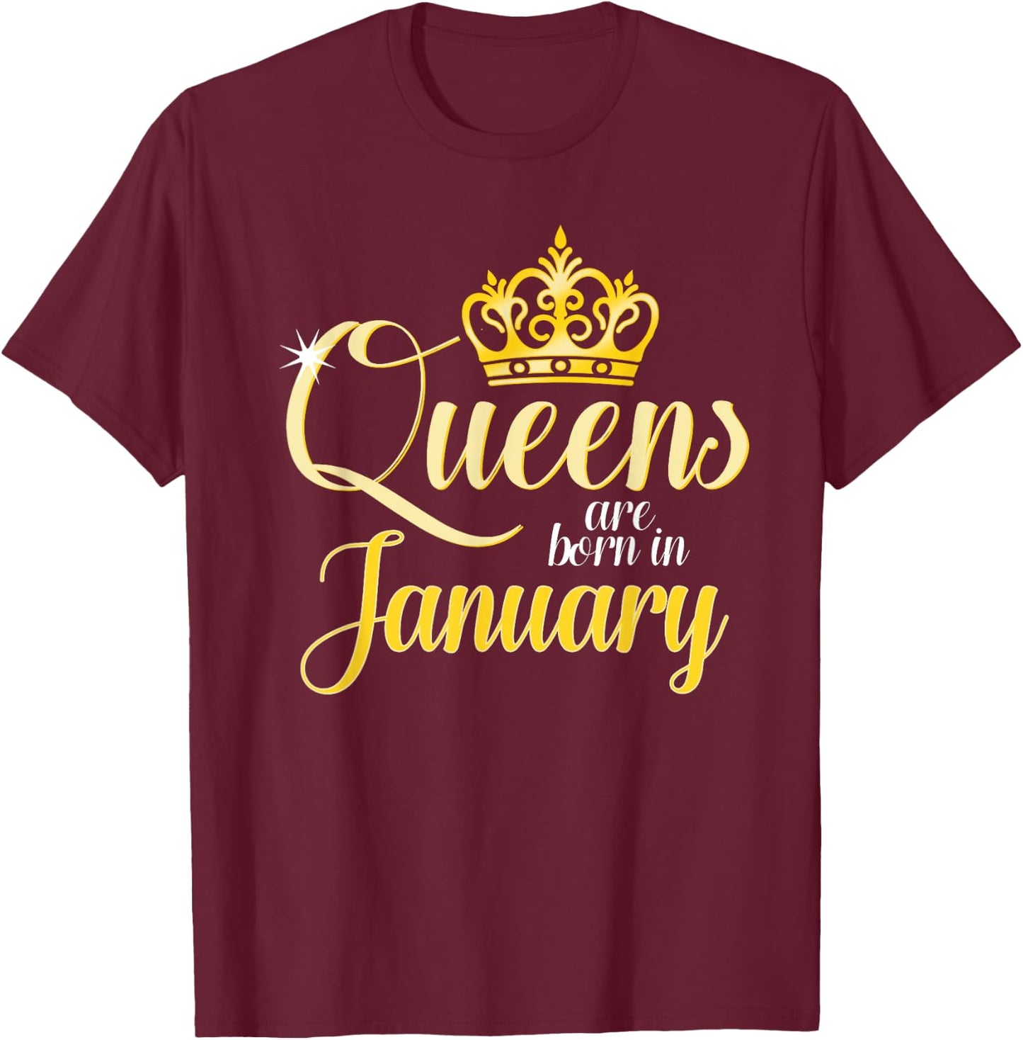 Queens Are Born In January Women Birthday Month Date Gift T-Shirt - T-Shirt | Maroon
