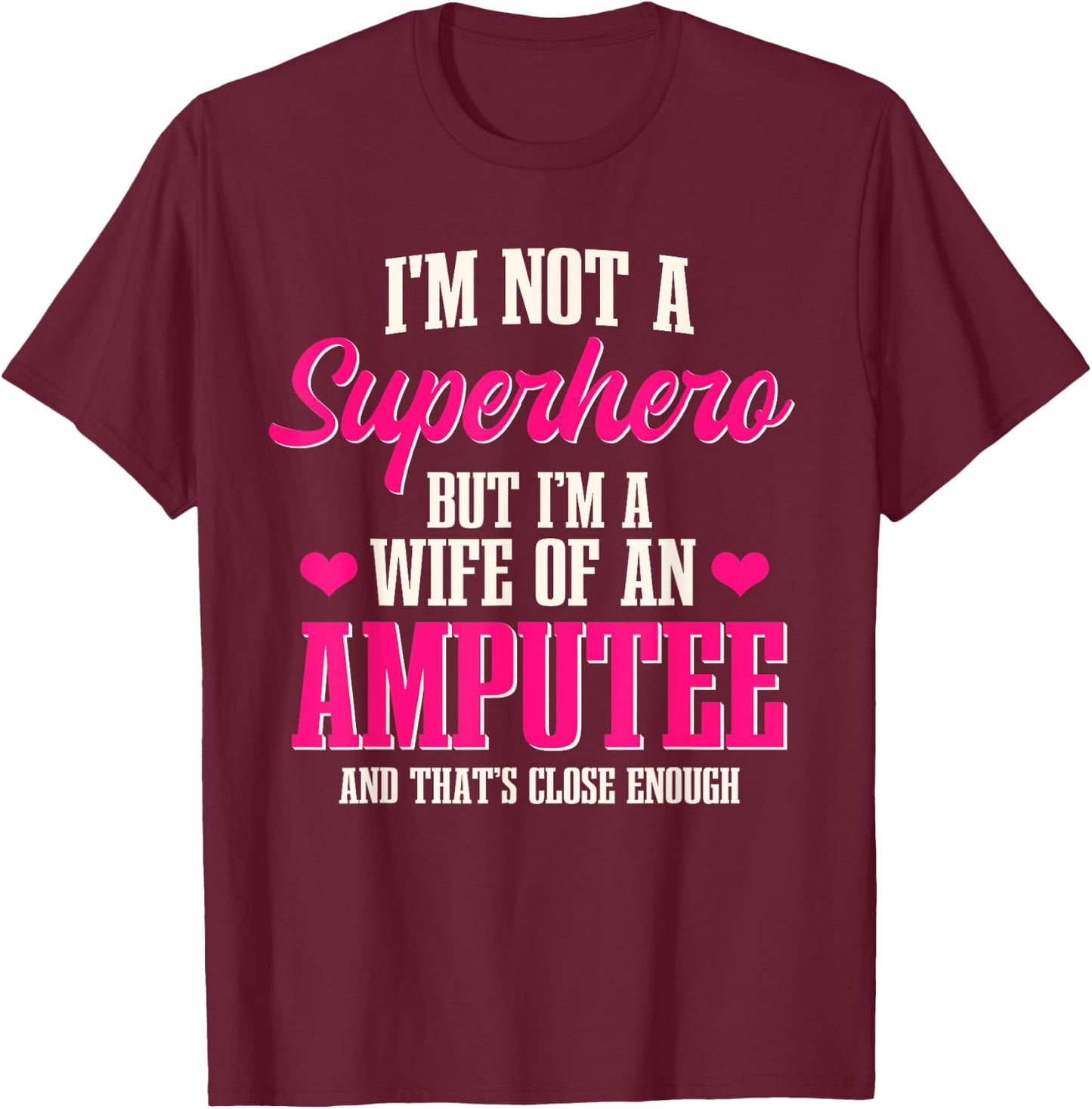 Wife Of An Amputee Amputated Handicapped Disability T-Shirt - T-Shirt | Maroon