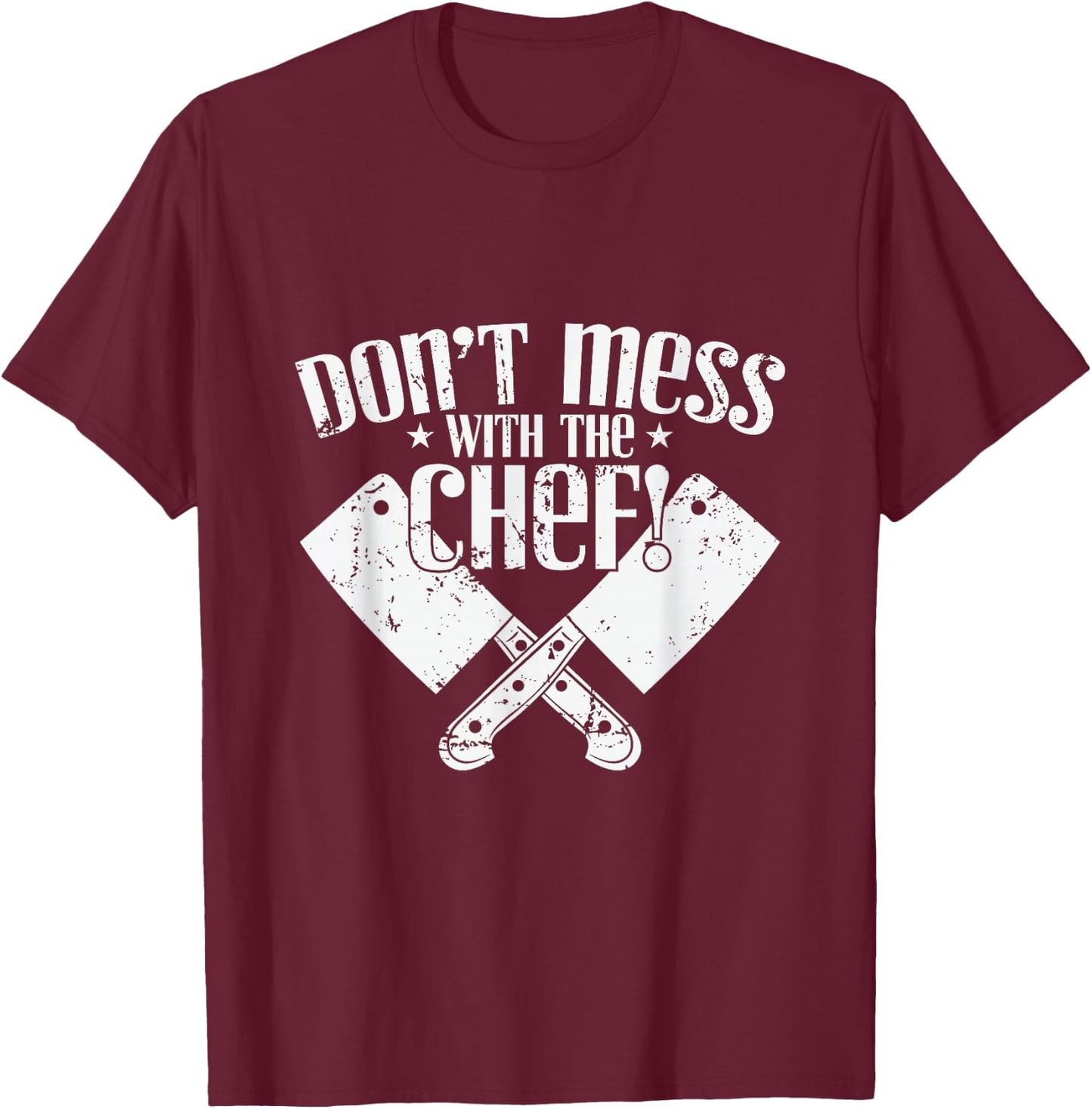 Don't Mess With the Chef Cooking T-Shirt - T-Shirt | Maroon