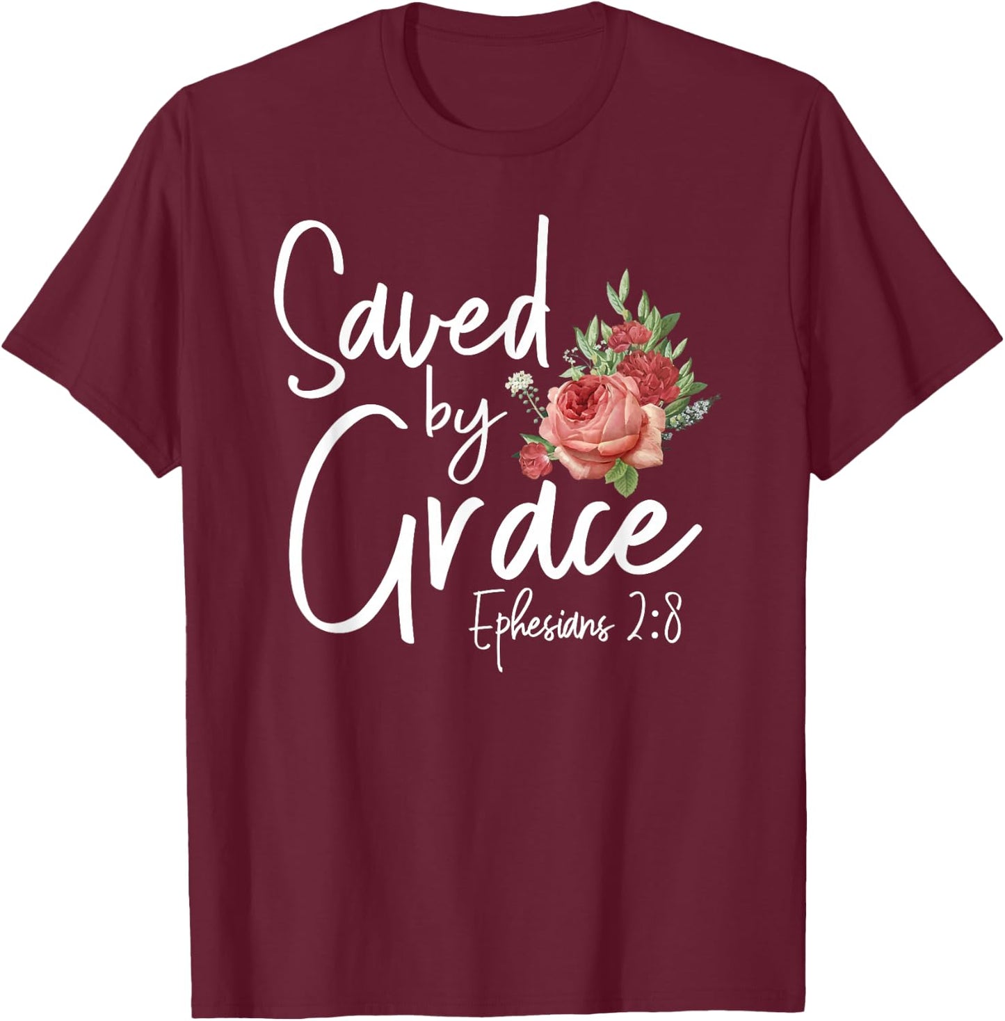 Christian Bible Verse Quote Rose Flower Ephesians 2:8 T-Shirt - T-Shirt | Maroon