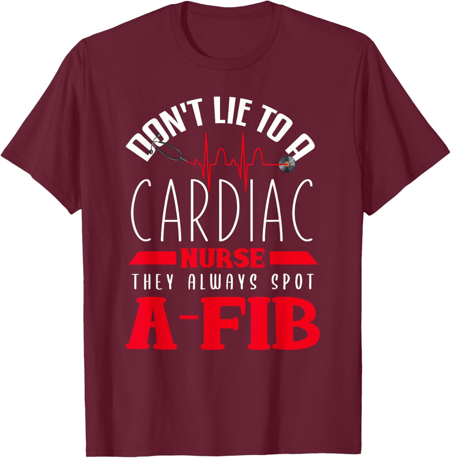 Funny Cardiac Nurse Shirt Joke Cardiology Nursing Cathlab T-Shirt - T-Shirt | Maroon