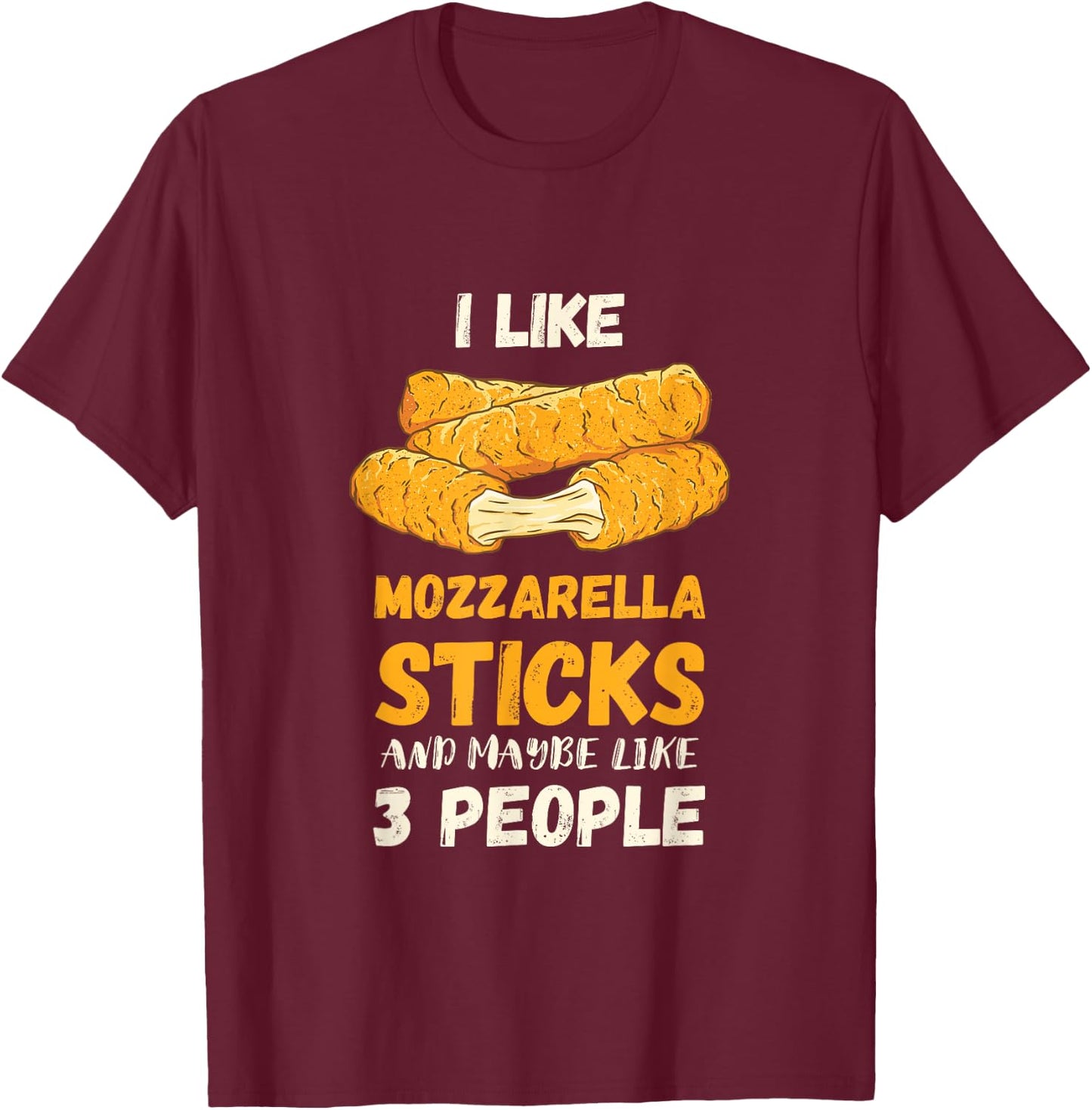 Mozzarella Sticks I Like Mozzarella Cheese Sticks Food T-Shirt - T-Shirt | Maroon