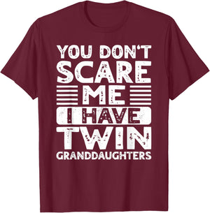 You Dont Scare Me I Have Twin Granddaughters Grandma Grandpa T-Shirt - T-Shirt | Maroon