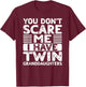 You Dont Scare Me I Have Twin Granddaughters Grandma Grandpa T-Shirt - T-Shirt | Maroon