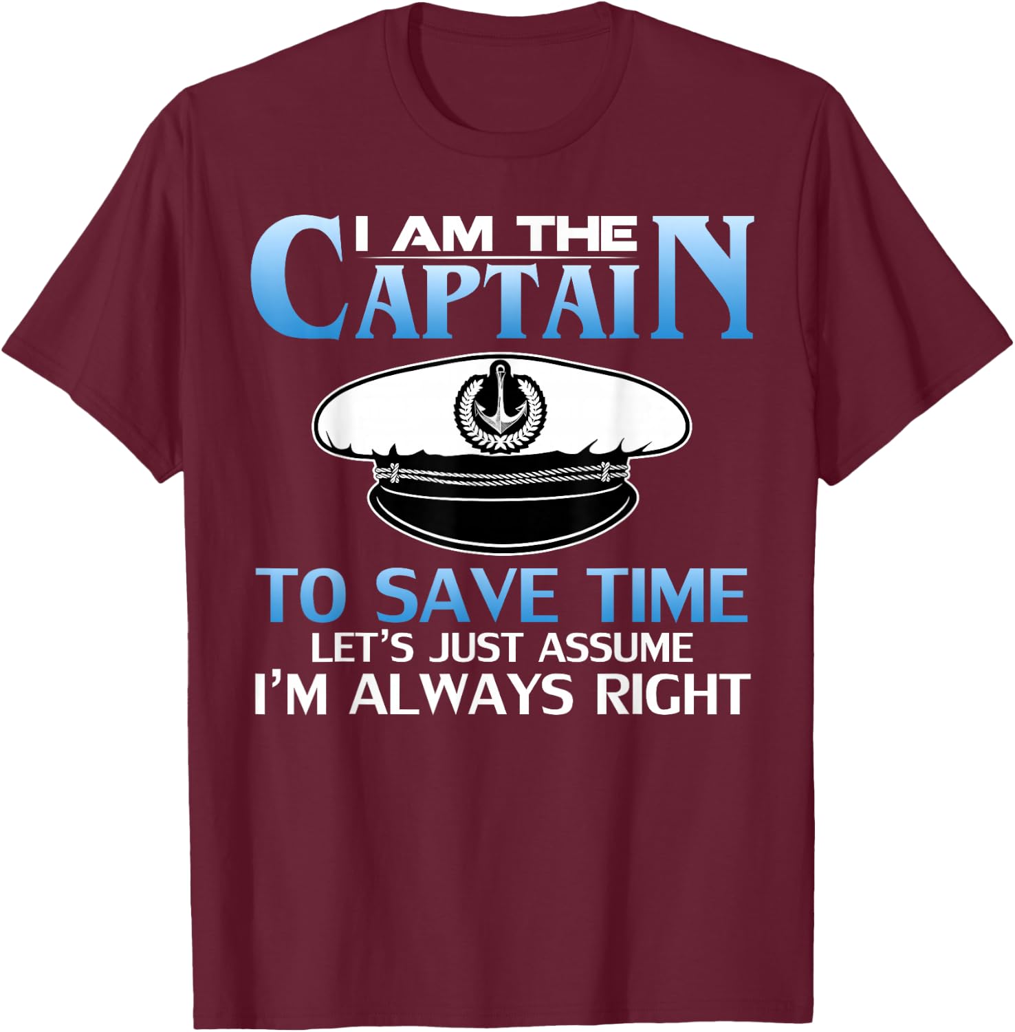 I am The Captain of This Boat Funny Boating/Sailing Gift T-Shirt - T-Shirt | Maroon