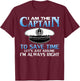 I am The Captain of This Boat Funny Boating/Sailing Gift T-Shirt - T-Shirt | Maroon