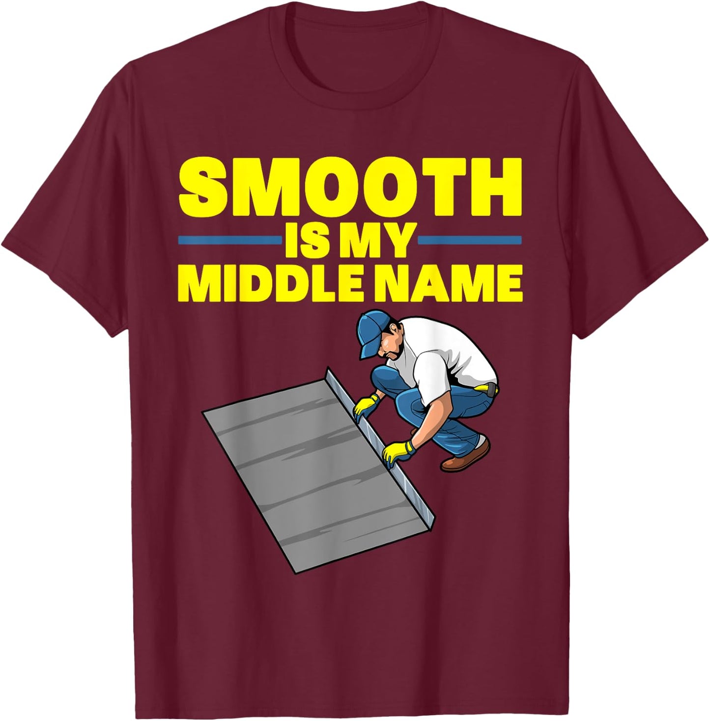 Funny Concrete Finisher Art Men Dad Smooth Concrete Finisher T-Shirt - T-Shirt | Maroon