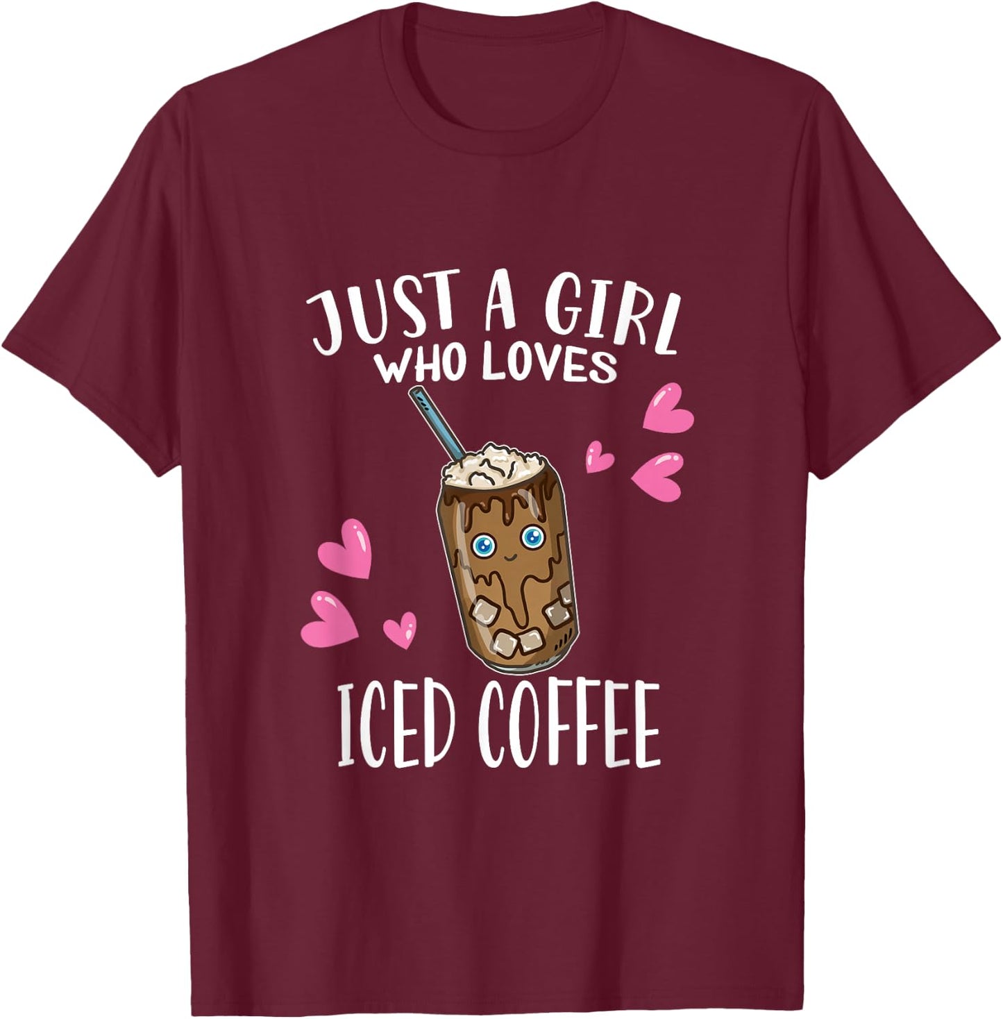 Just A Girl Who Loves Iced Coffee Iced Coffee Lovers T-Shirt - T-Shirt | Maroon