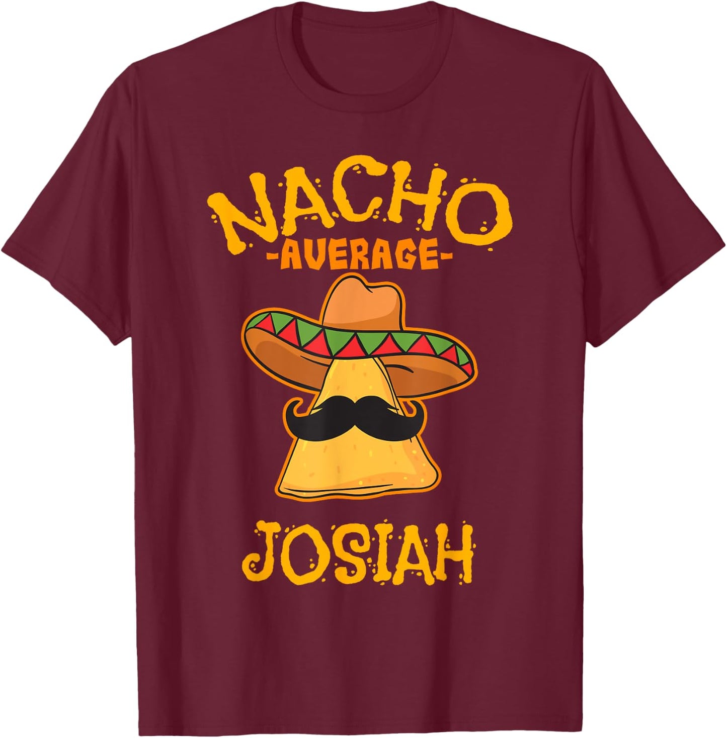 Nacho Average Josiah Personalized Name Funny Taco T-Shirt - T-Shirt | Maroon