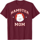 Hamster Mom T-Shirt - T-Shirt | Maroon