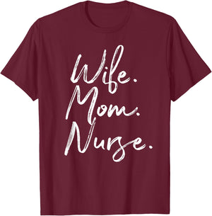 Wife Mom Nurse Nurse Appreciation RN Gift Week T-Shirt - T-Shirt | Maroon