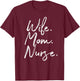 Wife Mom Nurse Nurse Appreciation RN Gift Week T-Shirt - T-Shirt | Maroon