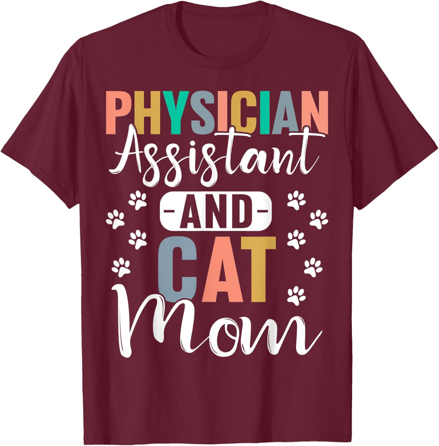 Physician Assistant And Cat Mom Cat Lover PA Women T-Shirt - T-Shirt | Maroon